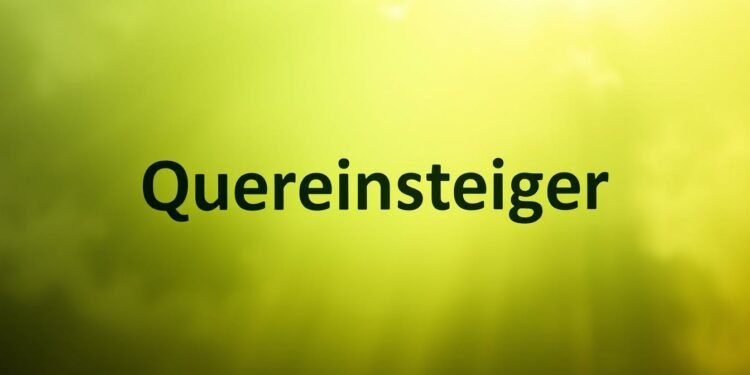 Quereinsteiger Definition